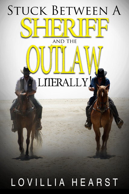 Stuck Between A Sheriff And An Outlaw, Lovillia Hearst