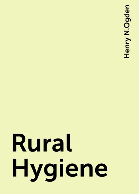 Rural Hygiene, Henry N.Ogden