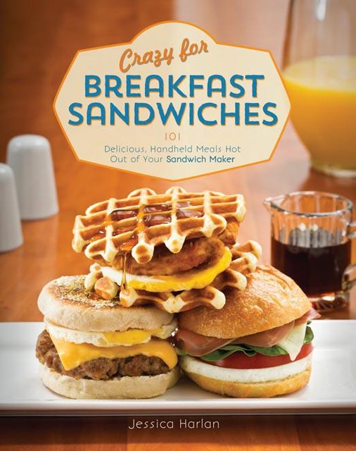 Crazy for Breakfast Sandwiches, Jessica Harlan