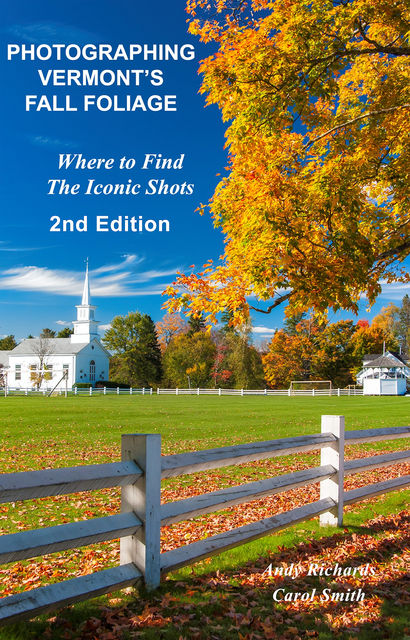 Photographing Vermont's Fall Foliage, Andy Richards, Carol Smith