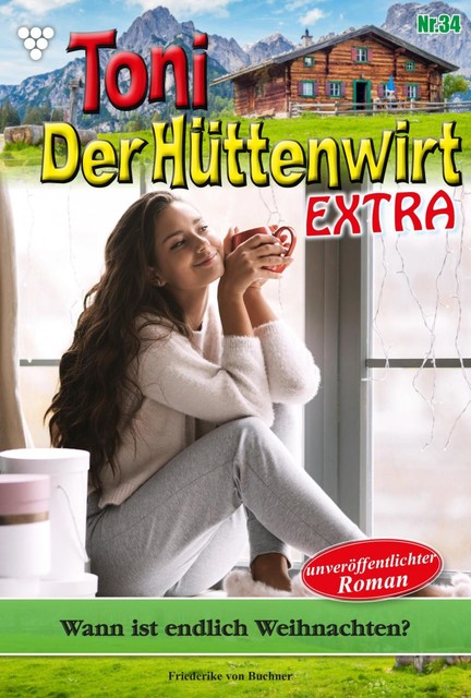 Toni der Hüttenwirt Extra 34 – Heimatroman, Friederike von Buchner