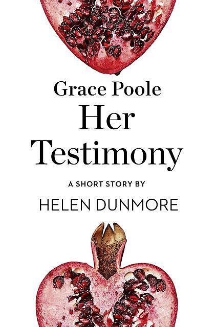 Grace Poole Her Testimony, Helen Dunmore