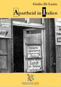 Apartheid in Italien – Fragmente aus dem Apartheid-Italien, Giulio Di Luzio