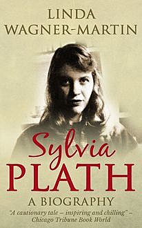 Sylvia Plath: A Biography, Linda Wagner-Martin