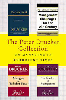 The Peter Drucker Collection on Managing in Turbulent Times, Peter Drucker