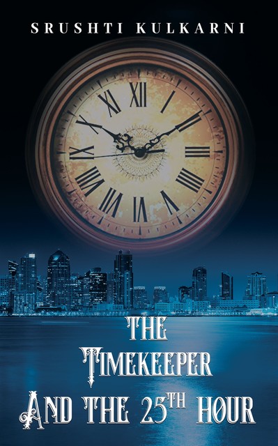 The Timekeeper and the 25th Hour, Srushti Kulkarni