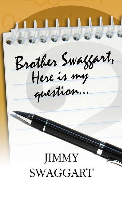 Brother Swaggart, Here Is My Question, Jimmy Swaggart