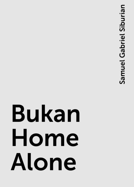 Bukan Home Alone, Samuel Gabriel Siburian
