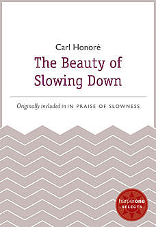The Beauty of Slowing Down, Carl Honoré