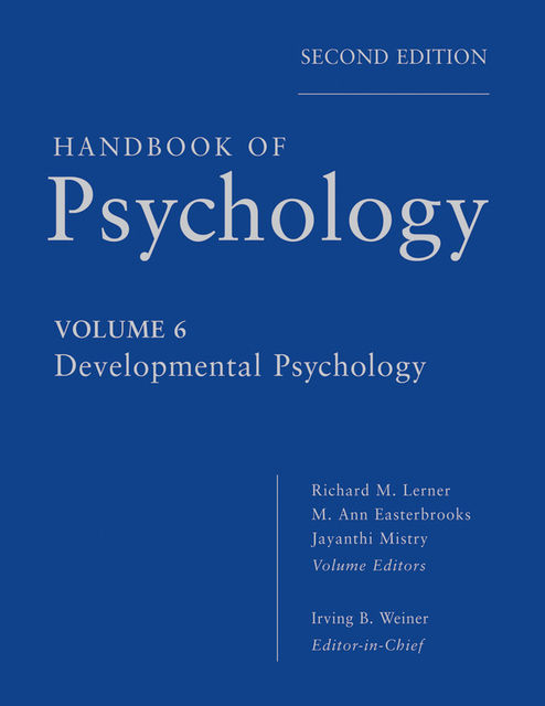 Handbook of Psychology, Developmental Psychology, Irving B.Weiner, Richard Lerner, Jayanthi Mistry, M.Ann Easterbrooks