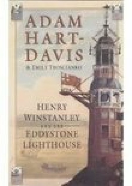 Henry Winstanley and the Eddystone Lighthouse, Adam Hart-Davis, Emily Troscianko