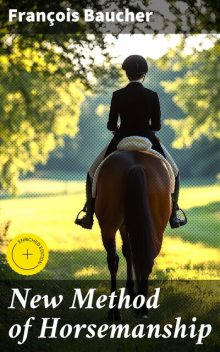 New Method of Horsemanship, François Baucher