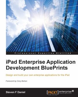 iPad Enterprise Application Development BluePrints, Daniel Steven