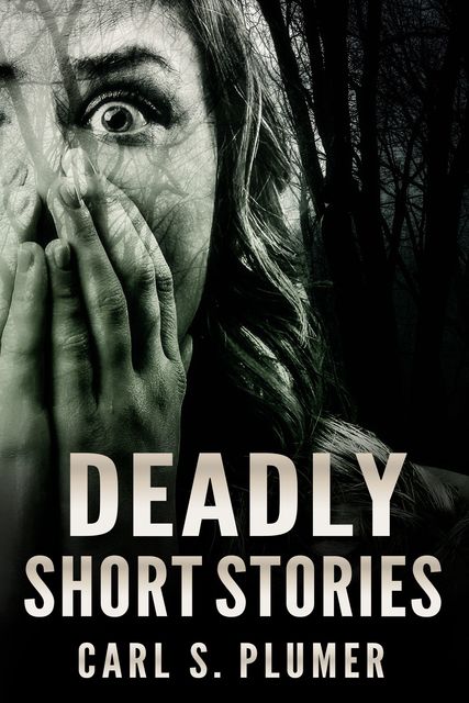 Deadly Short Stories, Carl S.Plumer