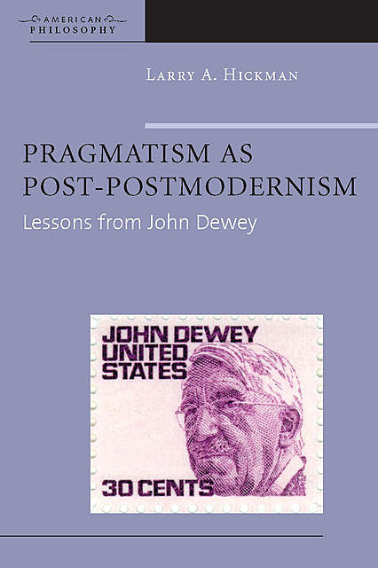 Pragmatism as Post-Postmodernism, Larry A.Hickman