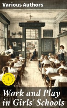 Work and Play in Girls' Schools, Lucy Helen Muriel Soulsby, Dorothea Beale, J.F. Dove