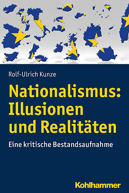 Nationalismus: Illusionen und Realitäten, Rolf-Ulrich Kunze