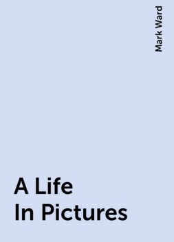 A Life In Pictures, Mark Ward