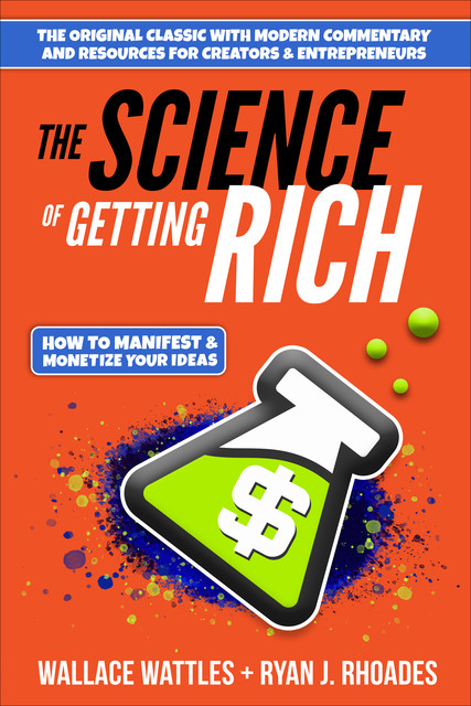 The Science of Getting Rich, Wallace Wattles, Ryan J Rhoades