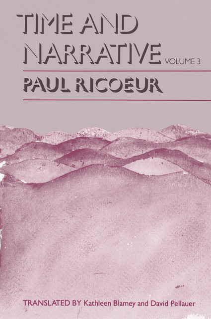 Time and Narrative, Volume 3, Paul Ricoeur