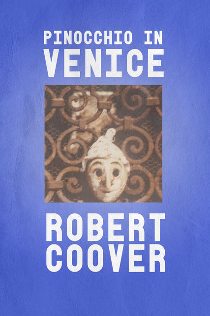Pinocchio in Venice, Robert Coover