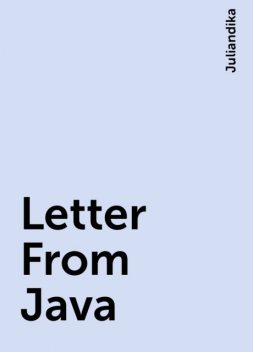 Letter From Java, Juliandika
