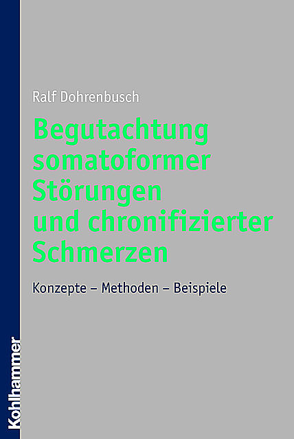 Begutachtung somatoformer Störungen und chronifizierter Schmerzen, Ralf Dohrenbusch