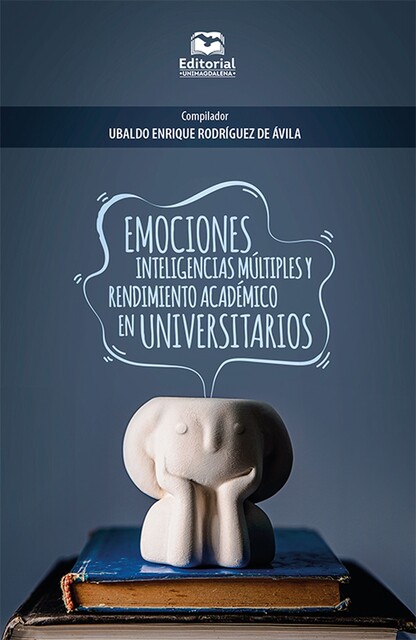 Emociones, inteligencias múltiples y rendimiento académico en universitarios, Adriano, Carmelina Paba Barbosa, David Felipe Vega Villa, Guillermo Augusto Ceballos Ospino, Zuany Luz Paba Argote, Kelly Obispo Salazar, Kenia Melissa Munera, Luque Fabiola Rodrigues De França Campos, María Fernanda Cabas Manjarrés, Wendy Cervantes Perea