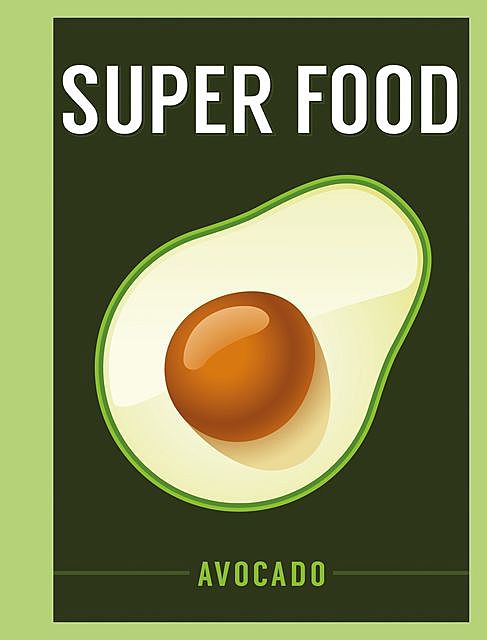 Superfood: Avocado, Bloomsbury Publishing