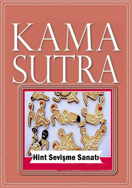 Kama Sutra (Hint Sevişme Sanatı), Kama Sutra