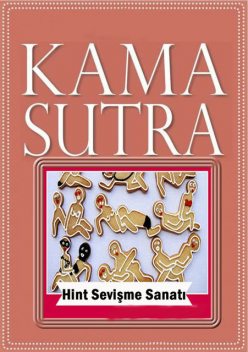Kama Sutra (Hint Sevişme Sanatı), Kama Sutra