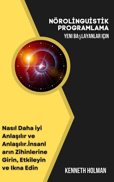 Nöroli̇ngui̇sti̇k Programlama Yeni Başlayanlar Için, Kenneth Holman