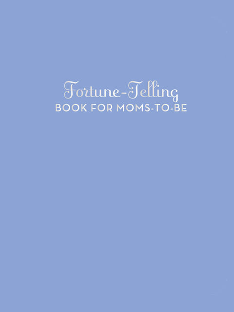 Fortune-Telling Book for Moms-to-Be, K.C. Jones