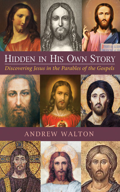 Hidden in His Own Story, Andrew Walton
