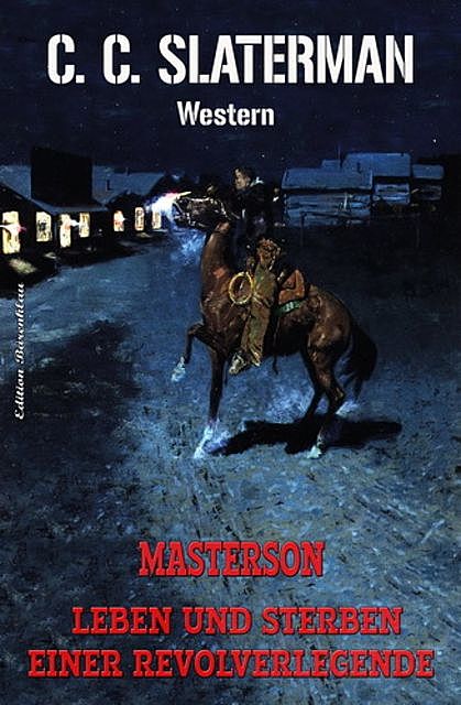 Masterson – Leben und Sterben einer Revolverlegende, C.C. Slaterman