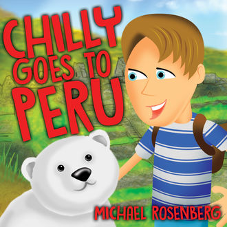 Chilly Goes To Peru, Michael Rosenberg