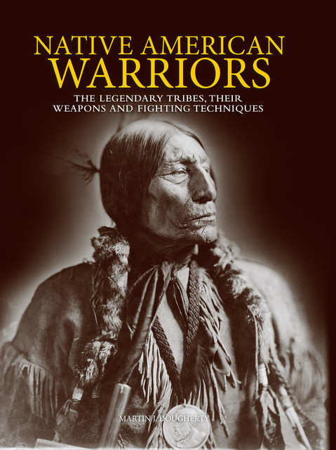 Native American Warriors, Martin J. Dougherty