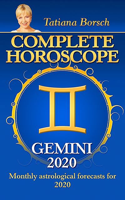 Complete Horoscope GEMINI 2020, Tatiana Borsch