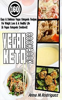 Vegan Keto Cookbook, Anna M Rodriguez