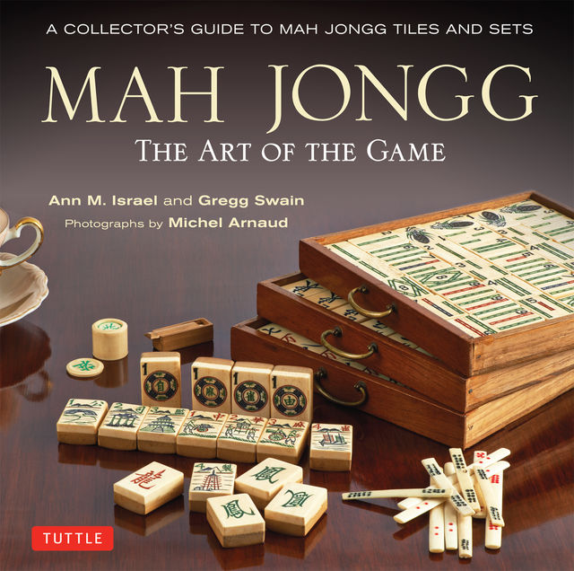 Mah Jongg: The Art of the Game, Ann Israel, Gregg Swain