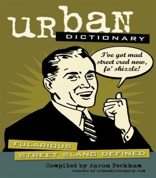 Urban Dictionary: Fularious Street Slang Defined, Aaron Peckham