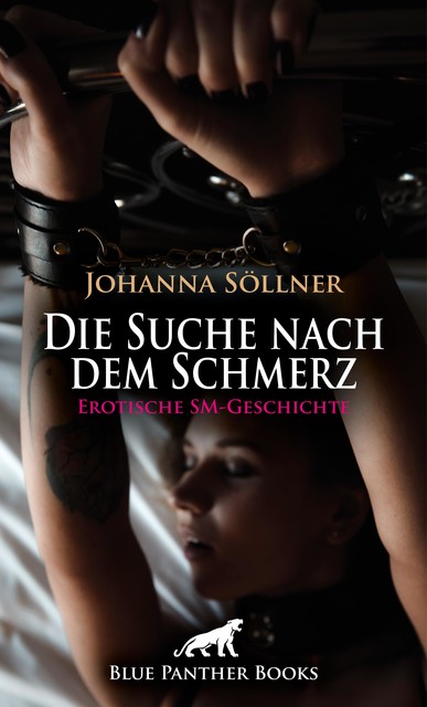 Die Suche nach dem Schmerz | Erotische SM-Geschichte, Johanna Söllner