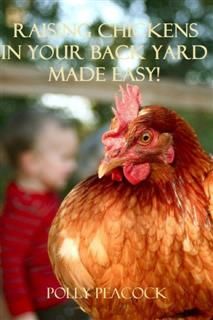 How to Raise Chickens in your Backyard, Chicken Farm eBooks