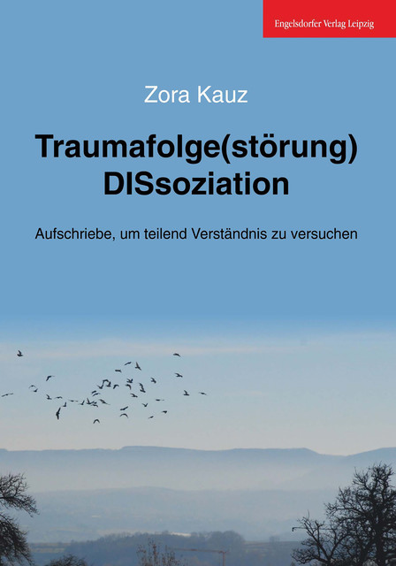 Traumafolge(störung) DISsoziation, Zora Kauz