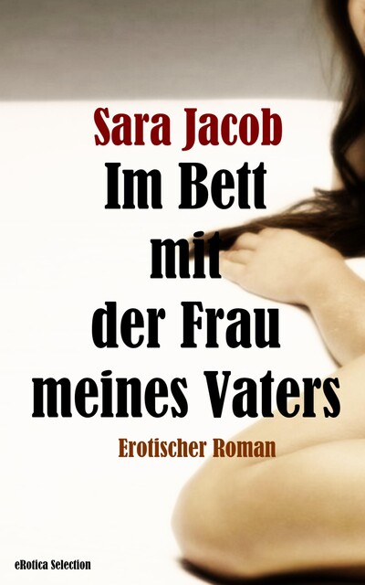 Im Bett mit der Frau meines Vaters, Sara Jacob