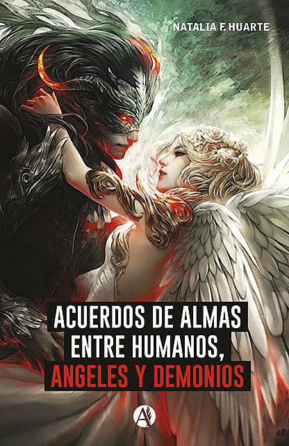 Acuerdos de alma entre humanos, ángeles y demonios, Natalia F. Huarte