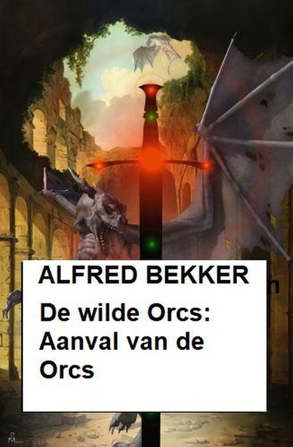 De wilde Orcs: Aanval van de Orcs, Alfred Bekker