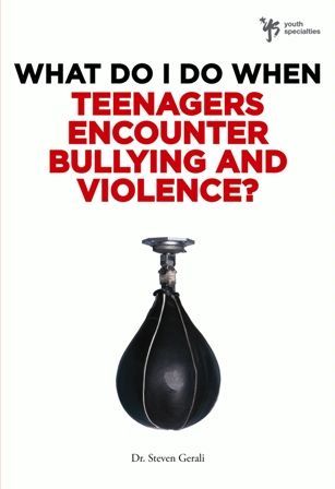 What Do I Do When Teenagers Encounter Bullying and Violence?, Steven Gerali