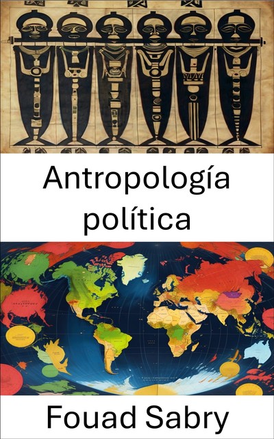 Antropología política, Fouad Sabry