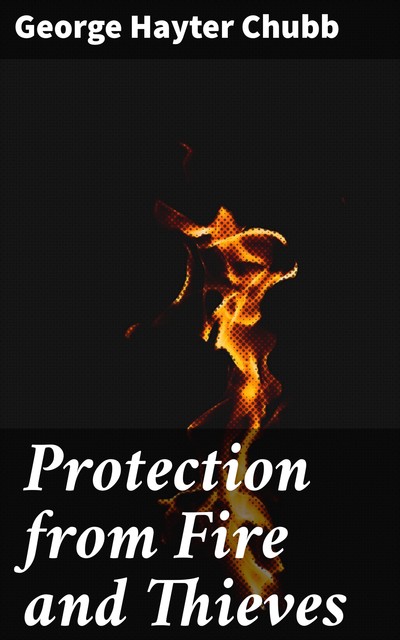 Protection from Fire and Thieves, George Hayter Chubb